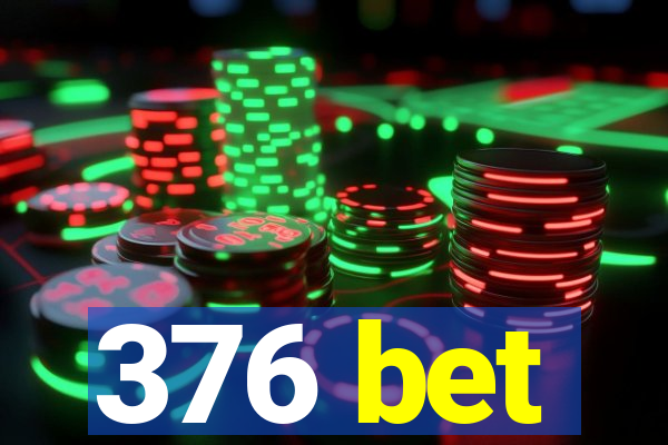 376 bet